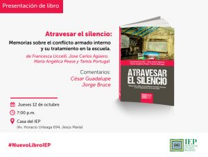 Presentación del libro «Atravesar el silencio, memorias sobre el conflicto armado interno y su tratamiento en la escuela”