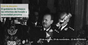 IEP presenta ciclo de discusión sobre el gobierno de Juan Velasco Alvarado