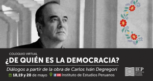 [COLOQUIO VIRTUAL]  ¿De quién es la democracia? Diálogos a partir de la obra de Carlos Iván Degregori