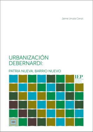 Urbanización Debernardi : patria nueva, barrio nuevo ﻿